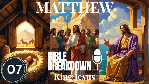Matthew 07: Kingdom Living 301