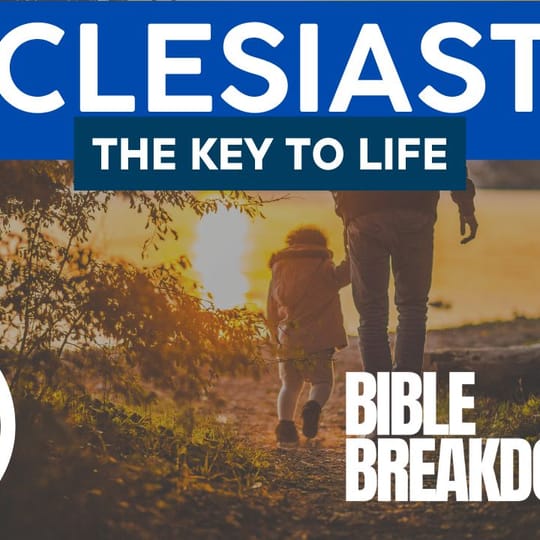 Ecclesiastes 06: Don't Argue With God About Destiny