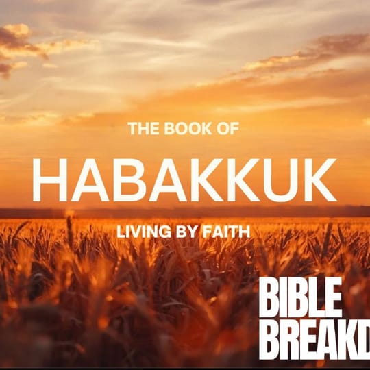 Habakkuk 01: Living By Faith